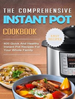 The Comprehensive Instant Pot Cookbook - Prentiss, Melody