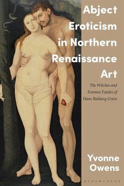 Abject Eroticism in Northern Renaissance Art - Owens, Yvonne
