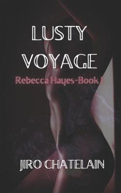 Lusty Voyage: Rebecca Hayes-Book I - Chatelain, Jiro