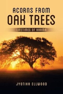 Acorns from Oak Trees: Lifetimes of Karma - Ellwood, Jyotika