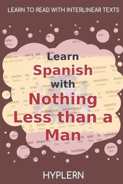 Learn Spanish with Nothing less than a Man: Interlinear Spanish to English - De Unamuno, Miguel