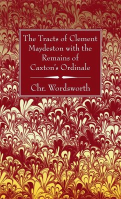 The Tracts of Clement Maydeston with the Remains of Caxton's Ordinale