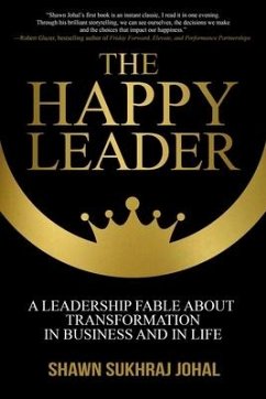 The Happy Leader: A Leadership Fable about Transformation in Business and in Life - Johal, Shawn Sukhraj