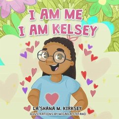 I Am Me I Am Kelsey - Kirksey, Lashana Marie