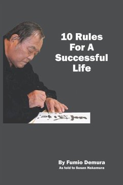 10 Rules For A Successful Life - Nakamura, Susan; Demura, Fumio