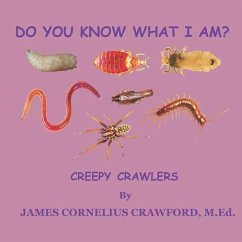 Do You Know What I Am?: Creepy Crawlers - Crawford M. Ed, James Cornelius