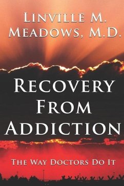 Recovery from Addiction: The Way Doctors Do It - Meadows, Linville Monroe