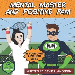 Mental Master and Positive Pam: Be Your Own Superhero - Angeron, David