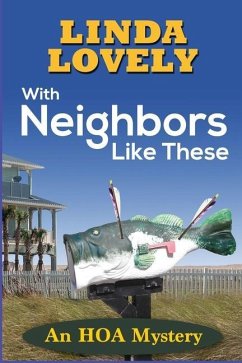 With Neighbors Like These: An HOA Mystery - Lovely, Linda