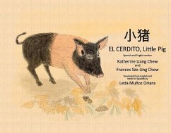 El Cerdito, Little Pig: Spanish and English Version - Chew, Katherine Liang