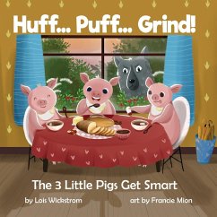 Huff... Puff... Grind! The 3 Little Pigs Get Smart - Wickstrom, Lois J