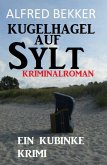 Kugelhagel auf Sylt: Ein Kubinke Krimi (eBook, ePUB)
