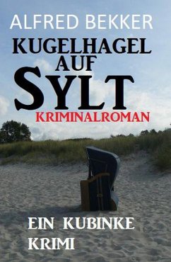 Cover Kugelhagel auf Sylt: Ein Kubinke Krimi (eBook, ePUB)