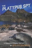 The Platypus Spy: A Tasmanian Animal Fantasy