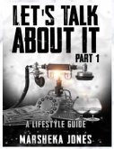 Let's Talk About It: A Lifestyle Guide