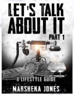 Let's Talk About It: A Lifestyle Guide - Jones, Marsheka