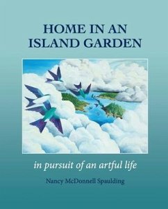 Home in an Island Garden: in pursuit of an artful life - Spaulding, Nancy