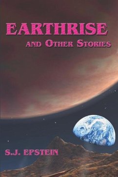 Earthrise: and Other Stories - Epstein, S. J.