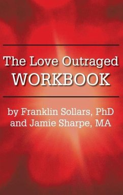 The Love Outraged Workbook - Sollars, Franklin; Sharpe, Jamie