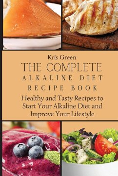 The Complete Alkaline Diet Recipe Book - Green, Kris