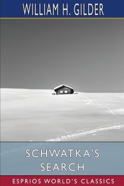 Schwatka's Search (Esprios Classics) - Gilder, William H.
