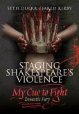 Staging Shakespeare's Violence: My Cue to Fight: Domestic Fury