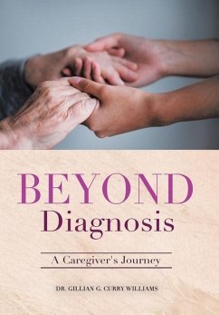 Beyond Diagnosis: A Caregiver's Journey - Curry Williams, Gillian G.