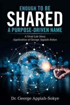 Enough to Be Shared: a Purpose-Driven Name: A Vivid Life Story Application of George Appiah-Sokye