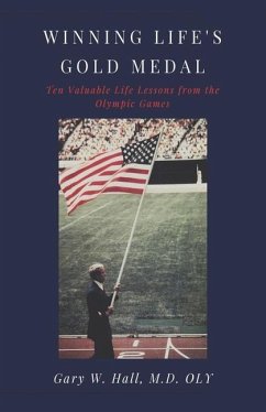 Winning Life's Gold Medal: Ten Valuable Life Lessons from the Olympic Games - Hall Oly, Gary W.