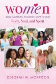 Women: Aging Healthfully, Beautifully, and Gracefully; Body, Soul, and Spirit