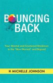 Bouncing Back: Your Mental and Emotional Resilience in the New Normal and Beyond