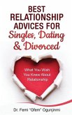 Best Relationship Advices for Singles, Dating and Divorced: What You Wish You Knew About Relationship