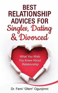 Best Relationship Advices for Singles, Dating and Divorced: What You Wish You Knew About Relationship - Ogunjinmi, Femi