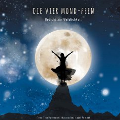 Die Vier Mond-Feen (eBook, ePUB) - Hartmann, Tina; Reichel, Isabel
