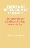 Fuerza de retención de clientes (eBook, ePUB) Fuerza de retención de clientes (eBook, ePUB)