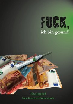 Fuck, ich bin gesund! (eBook, ePUB) - Ruff, Klaus Jörg