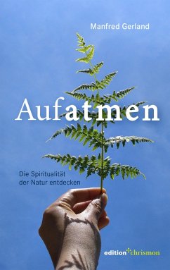 Aufatmen. Die Spiritualität der Natur entdecken (eBook, PDF) - Gerland, Manfred