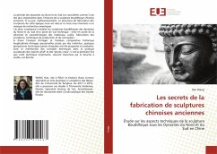 Les secrets de la fabrication de sculptures chinoises anciennes - Wang, Han