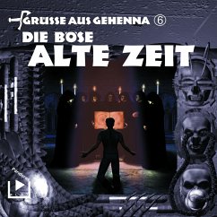 Grüsse aus Gehenna - Teil 6: Die Böse Alte Zeit (MP3-Download) - Rahlmeyer, Dane