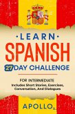 Learn Spanish 27 Day Challenge: For Intermediate Includes Short Stories, Exercises, Conversation, And Dialogues (eBook, ePUB)