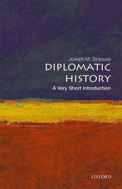 Diplomatic History: A Very Short Introduction (eBook, ePUB) - Siracusa, Joseph M.