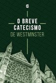 O breve catecismo de Westminster (eBook, ePUB) O breve catecismo de Westminster (eBook, ePUB)