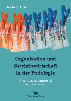 Organisation und Betriebswirtschaft in der Podologie (eBook, ePUB) - Unruh, Norbert