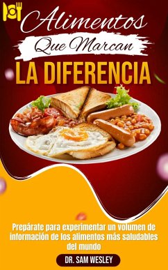 Cover Alimentos Que Marcan La Diferencia: Prepárate para experimentar un volumen de información de los alimentos más saludables del mundo (eBook, ePUB)