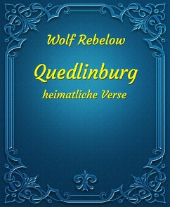 Quedlinburg - heimatliche Verse (eBook, ePUB) - Rebelow, Wolf