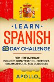 Learn Spanish 20 Day Challenge: For Intermediate Includes Conversation, Exercises, Grammar Rules, And Dialogues (eBook, ePUB)
