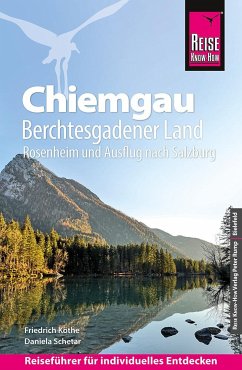 Reise Know-How Reiseführer Chiemgau, Berchtesgadener Land (mit Rosenheim und Ausflug nach Salzburg) - Köthe, Friedrich;Schetar, Daniela