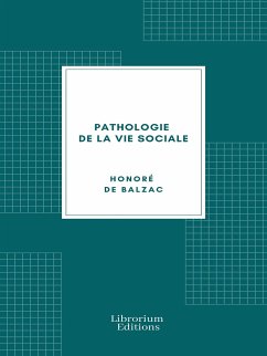 Pathologie de la vie sociale (eBook, ePUB) - de Balzac, Honoré