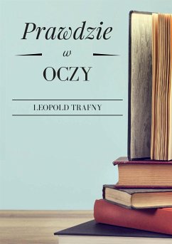 Prawdzie w oczy (eBook, ePUB) - Trafny, Leopold