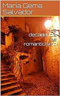 La decadencia es romanticismo (eBook, PDF) - gema Salvador, María